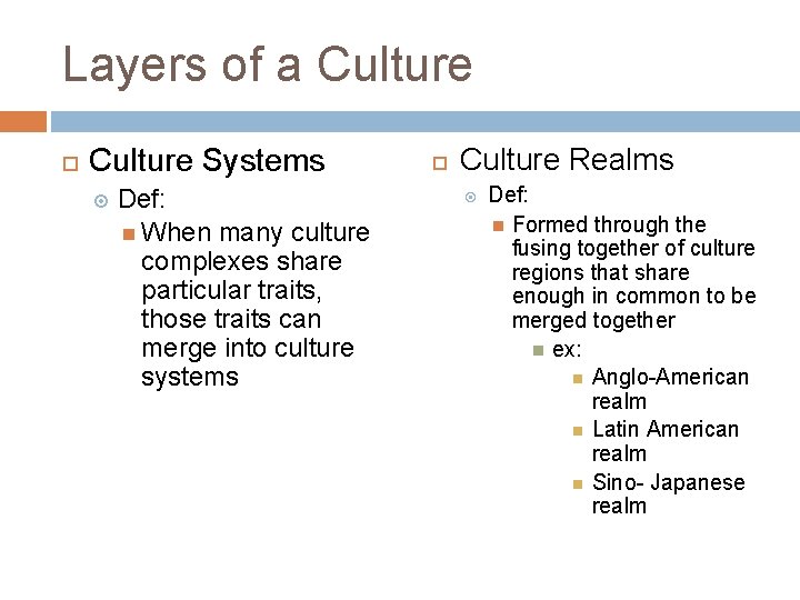 Layers of a Culture Systems Def: When many culture complexes share particular traits, those