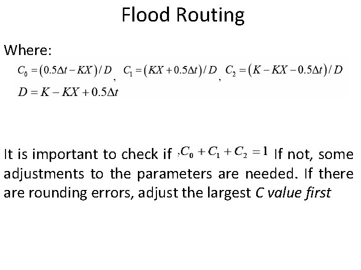 Flood Routing Where: It is important to check if If not, some adjustments to