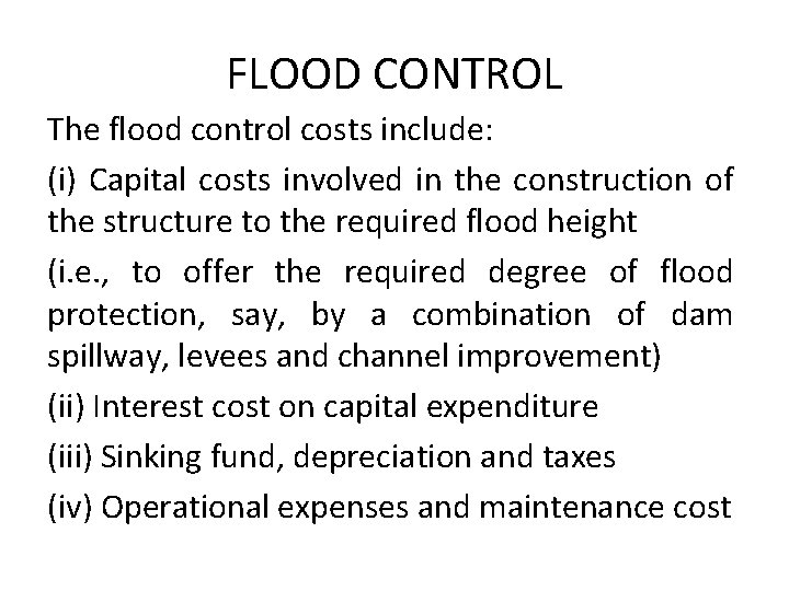 FLOOD CONTROL The flood control costs include: (i) Capital costs involved in the construction