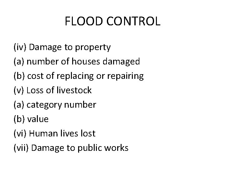 FLOOD CONTROL (iv) Damage to property (a) number of houses damaged (b) cost of