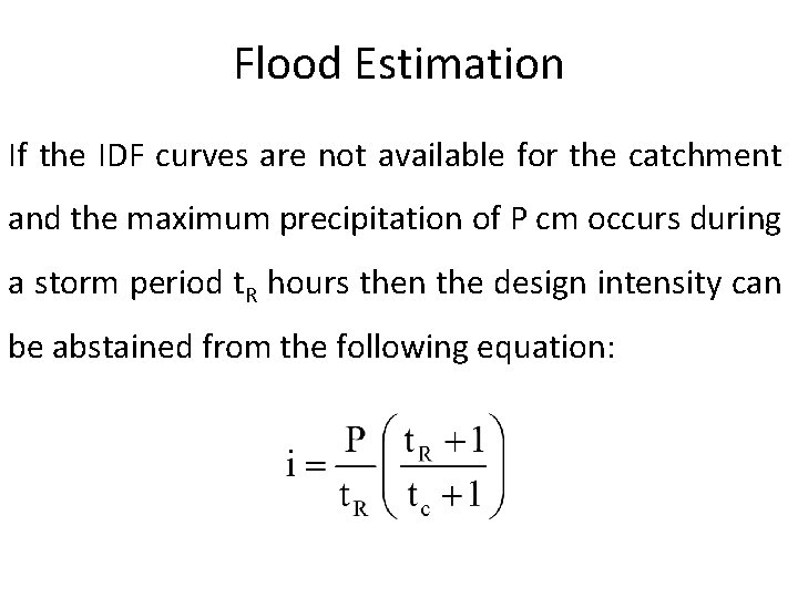 Flood Estimation If the IDF curves are not available for the catchment and the