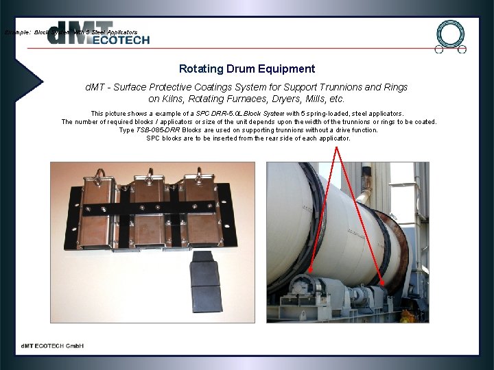 Example: Block System with 5 Steel Applicators Rotating Drum Equipment d. MT - Surface