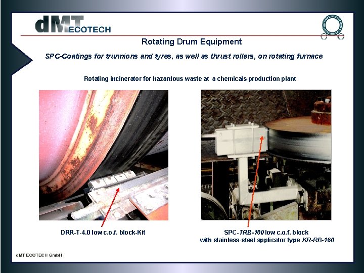 Rotating Drum Equipment SPC-Coatings for trunnions and tyres, as well as thrust rollers, on