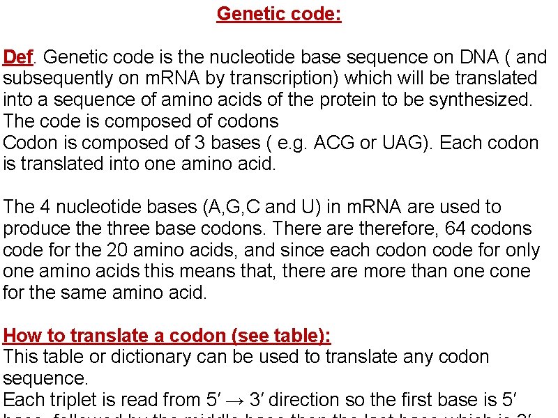 Genetic code: Def. Genetic code is the nucleotide base sequence on DNA ( and