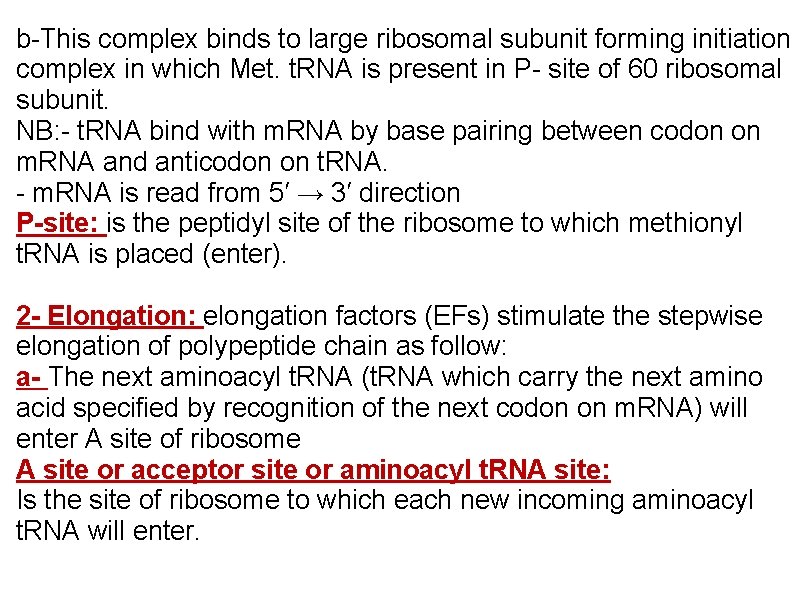 b-This complex binds to large ribosomal subunit forming initiation complex in which Met. t.