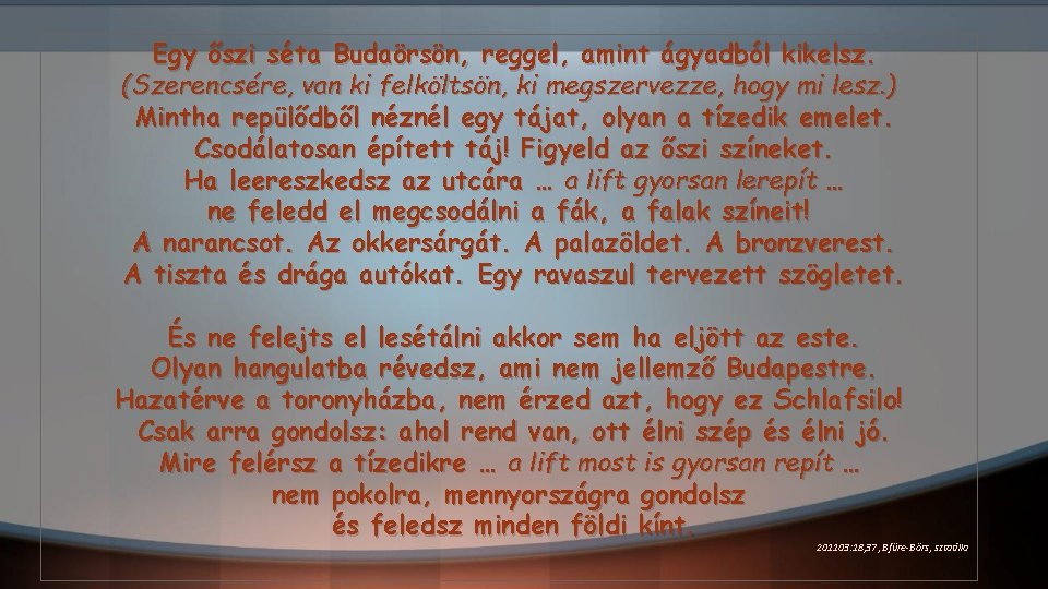 Egy őszi séta Budaörsön, reggel, amint ágyadból kikelsz. (Szerencsére, van ki felköltsön, ki megszervezze,