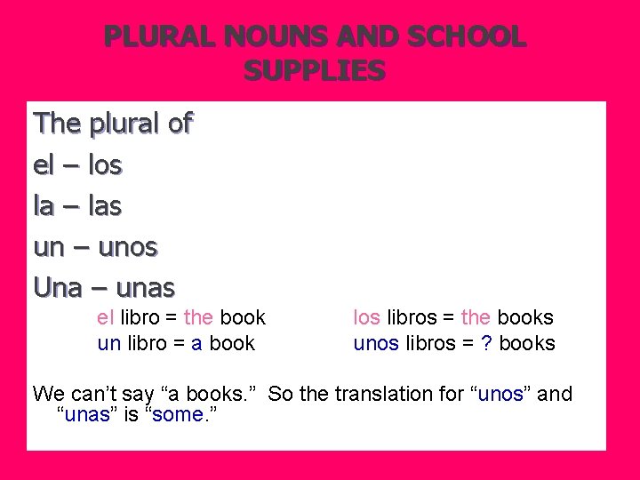 PLURAL NOUNS AND SCHOOL SUPPLIES The plural of el – los la – las