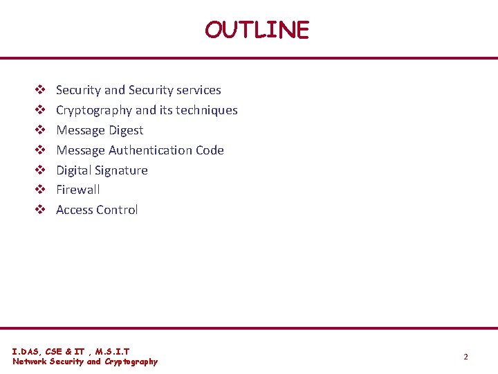 OUTLINE v v v v Security and Security services Cryptography and its techniques Message