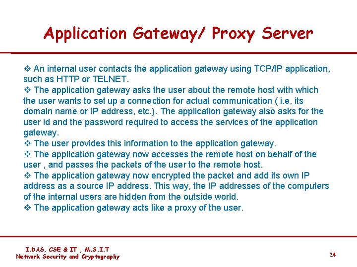 Application Gateway/ Proxy Server v An internal user contacts the application gateway using TCP/IP