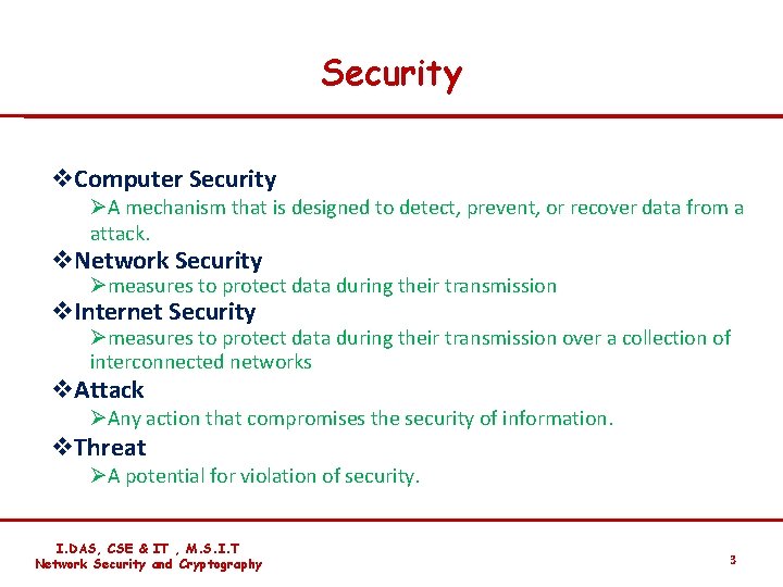 Security v. Computer Security ØA mechanism that is designed to detect, prevent, or recover