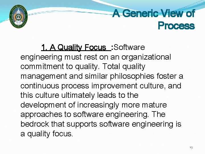 A Generic View of Process 1. A Quality Focus : Software engineering must rest