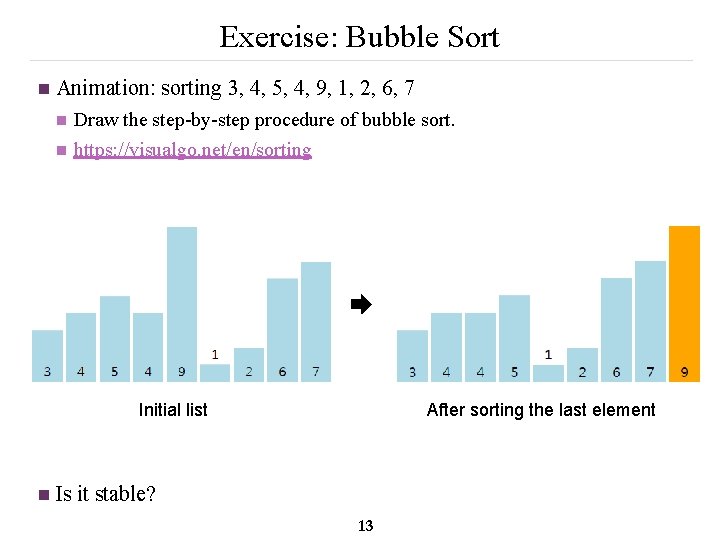Exercise: Bubble Sort n Animation: sorting 3, 4, 5, 4, 9, 1, 2, 6,