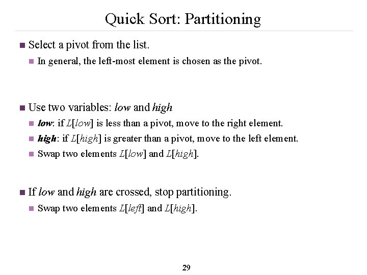 Quick Sort: Partitioning n Select a pivot from the list. n n Use two