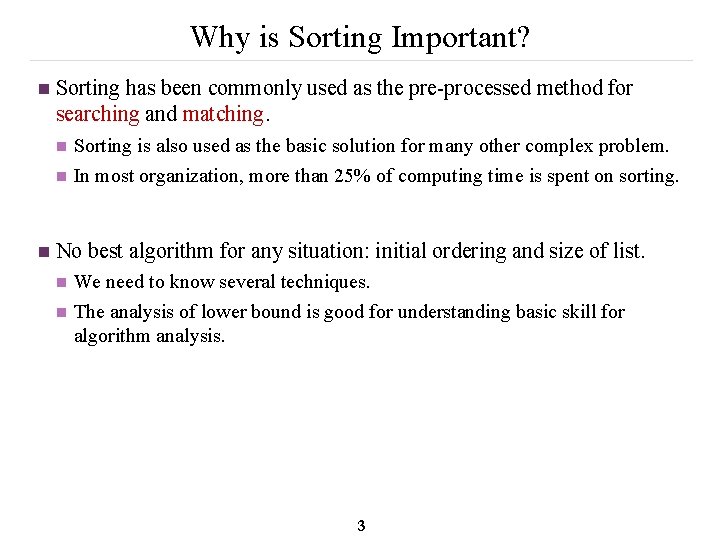 Why is Sorting Important? n Sorting has been commonly used as the pre-processed method