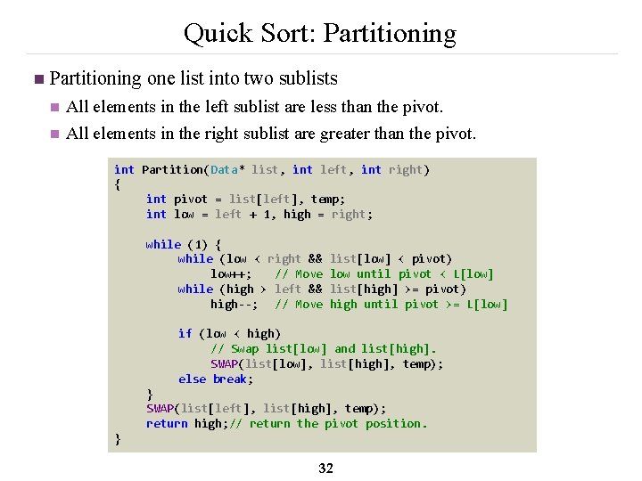 Quick Sort: Partitioning n Partitioning one list into two sublists n n All elements