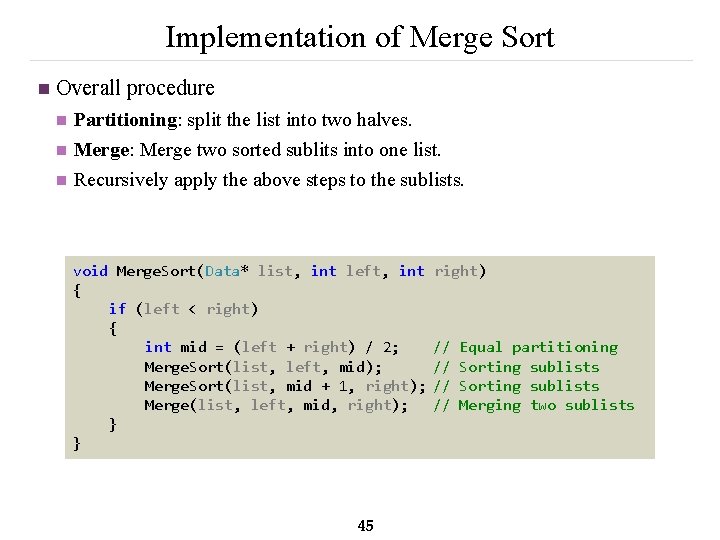 Implementation of Merge Sort n Overall procedure n n n Partitioning: split the list