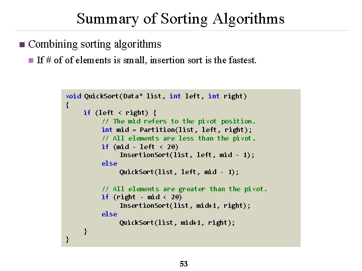 Summary of Sorting Algorithms n Combining sorting algorithms n If # of of elements