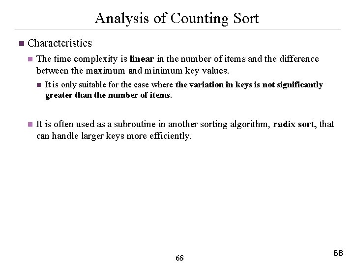 Analysis of Counting Sort n Characteristics n The time complexity is linear in the