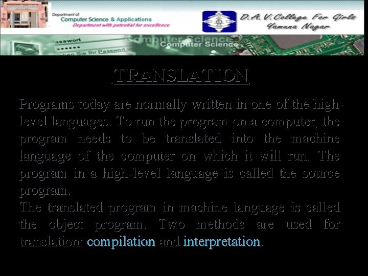 TRANSLATION Programs today are normally written in one of the highlevel languages. To run