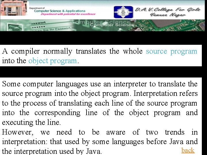 Compilation A compiler normally translates the whole source program into the object program. Interpretation