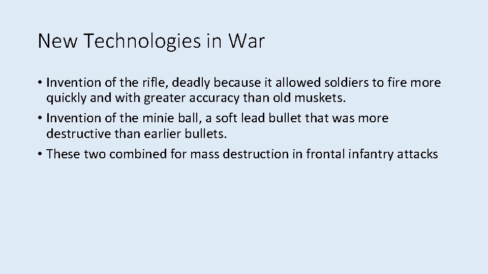 New Technologies in War • Invention of the rifle, deadly because it allowed soldiers