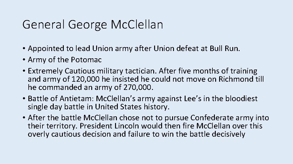 General George Mc. Clellan • Appointed to lead Union army after Union defeat at