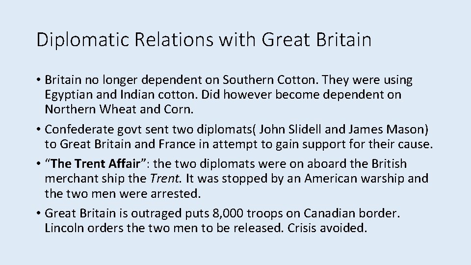 Diplomatic Relations with Great Britain • Britain no longer dependent on Southern Cotton. They