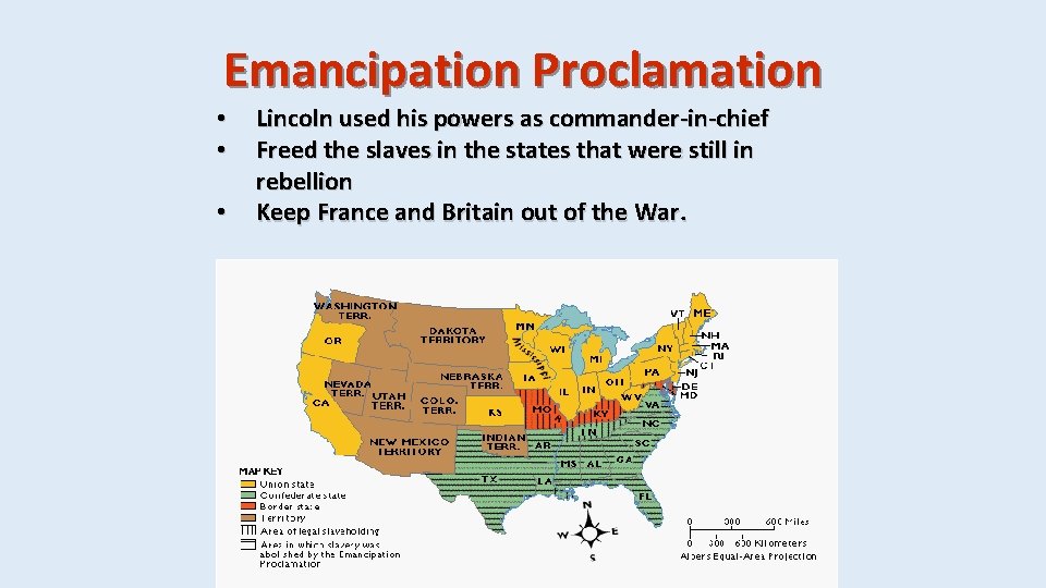 Emancipation Proclamation • • • Lincoln used his powers as commander-in-chief Freed the slaves