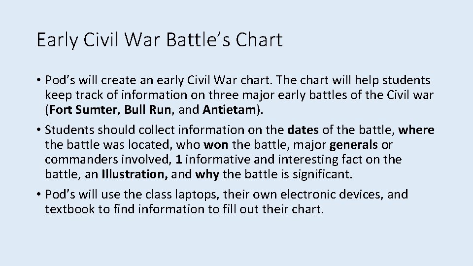 Early Civil War Battle’s Chart • Pod’s will create an early Civil War chart.