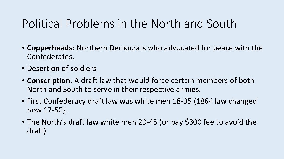 Political Problems in the North and South • Copperheads: Northern Democrats who advocated for