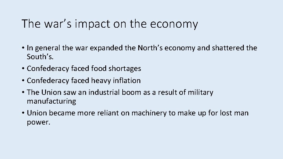 The war’s impact on the economy • In general the war expanded the North’s