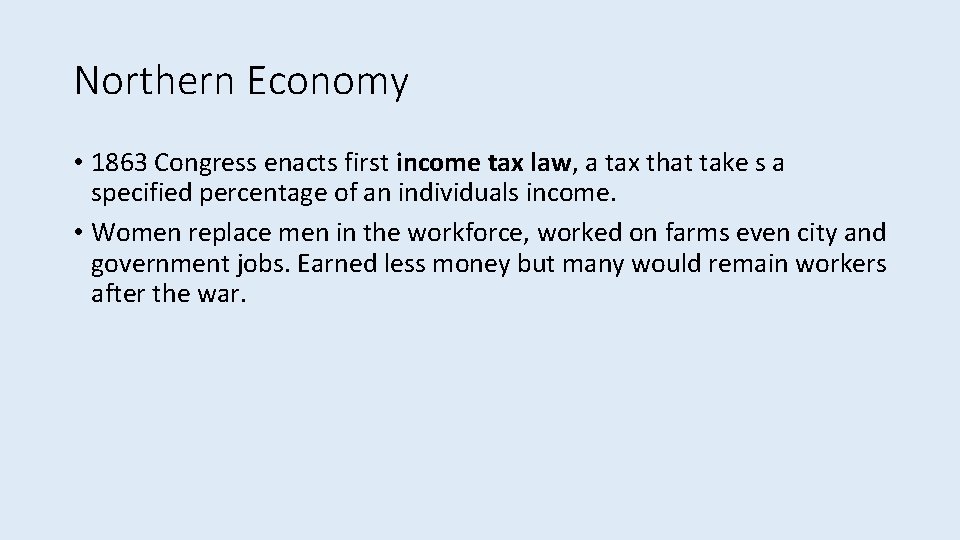 Northern Economy • 1863 Congress enacts first income tax law, a tax that take