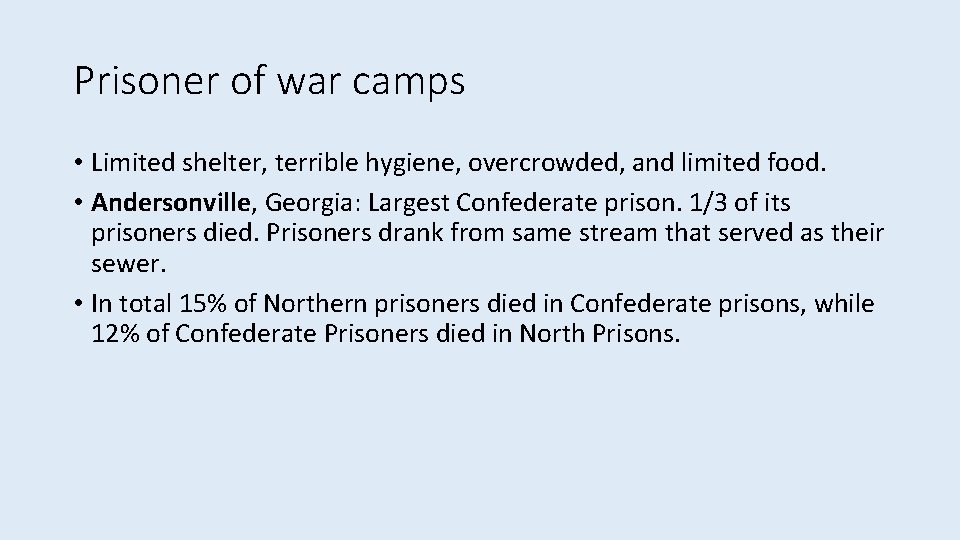 Prisoner of war camps • Limited shelter, terrible hygiene, overcrowded, and limited food. •