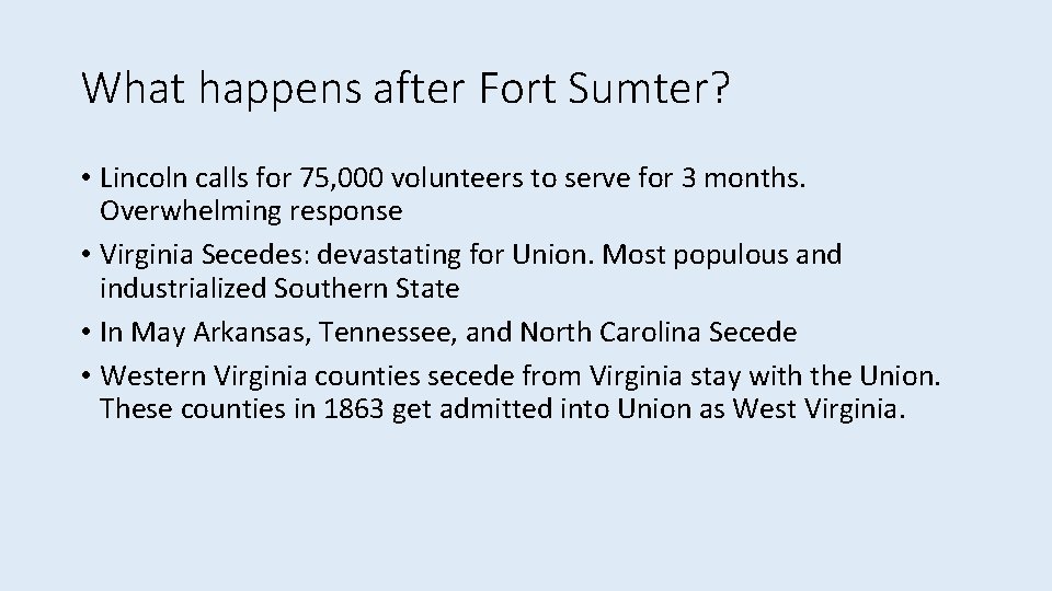 What happens after Fort Sumter? • Lincoln calls for 75, 000 volunteers to serve