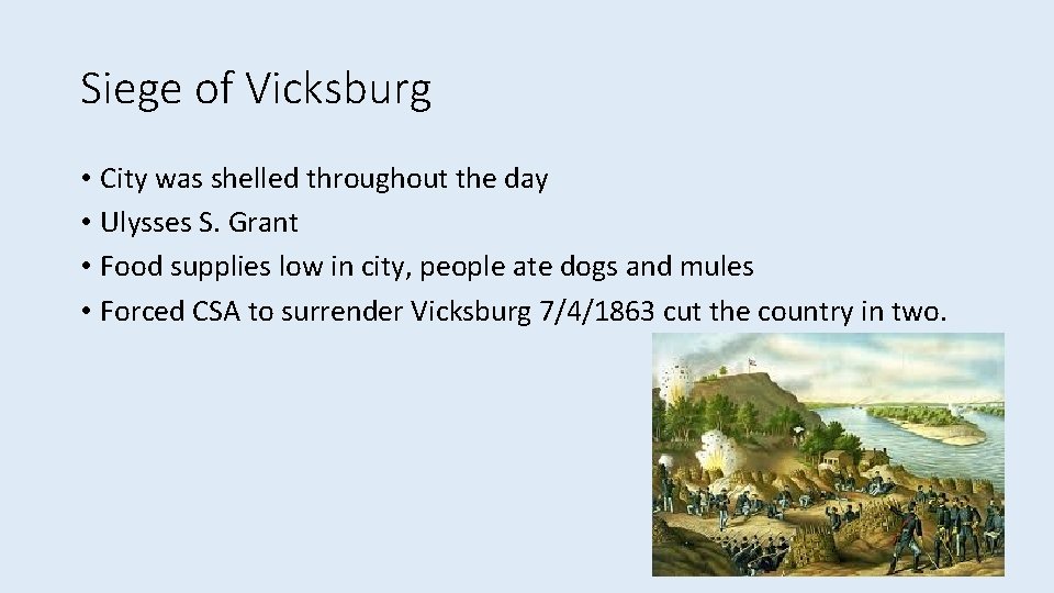 Siege of Vicksburg • City was shelled throughout the day • Ulysses S. Grant