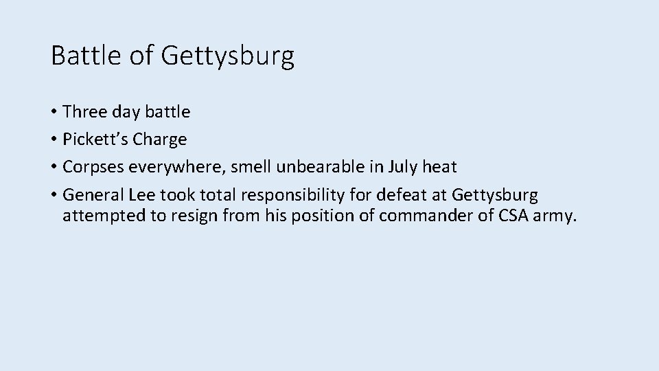 Battle of Gettysburg • Three day battle • Pickett’s Charge • Corpses everywhere, smell