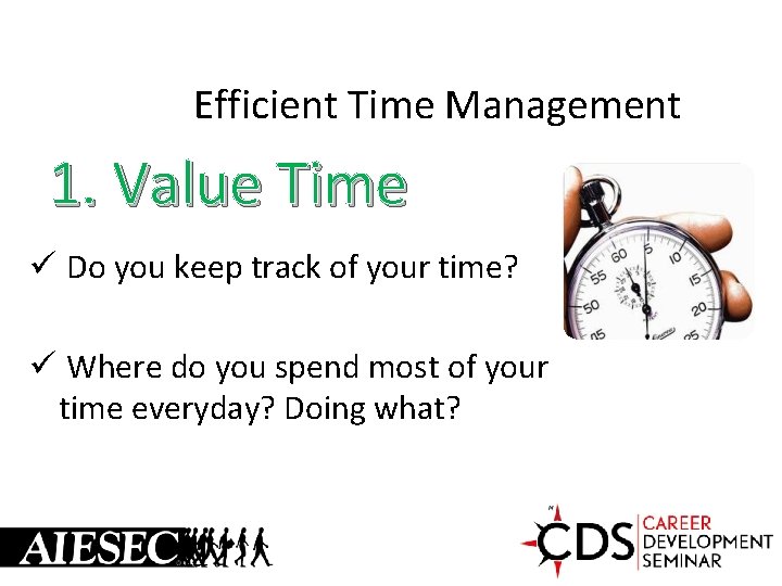 Efficient Time Management 1. Value Time ü Do you keep track of your time?