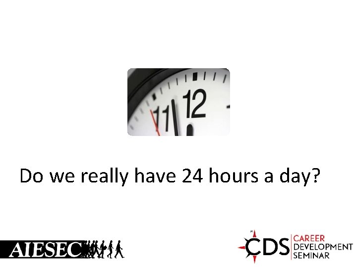 Do we really have 24 hours a day? 