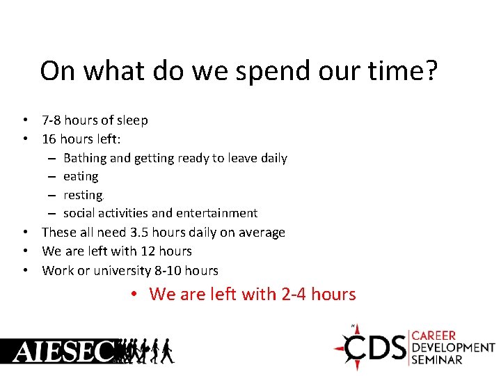 On what do we spend our time? • 7 -8 hours of sleep •