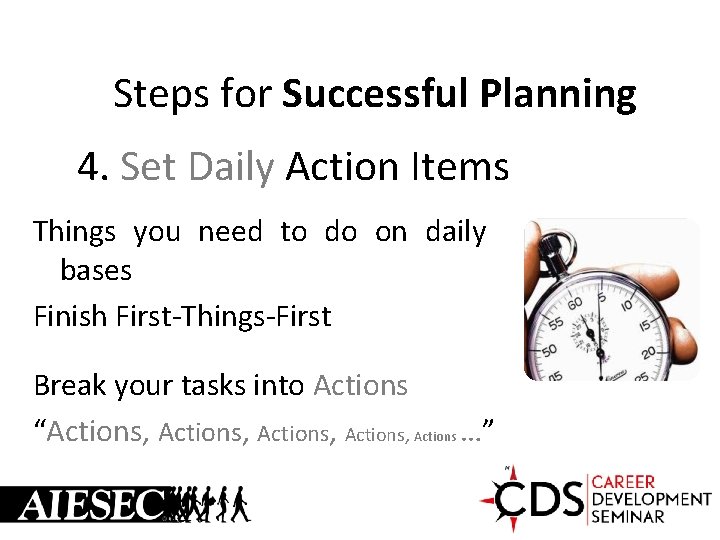 Steps for Successful Planning 4. Set Daily Action Items Things you need to do