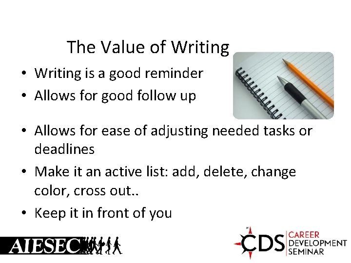 The Value of Writing • Writing is a good reminder • Allows for good