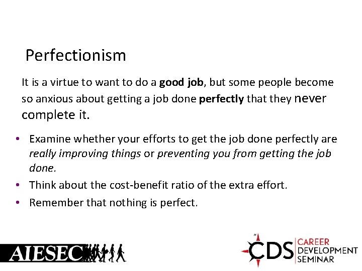 Perfectionism It is a virtue to want to do a good job, but some