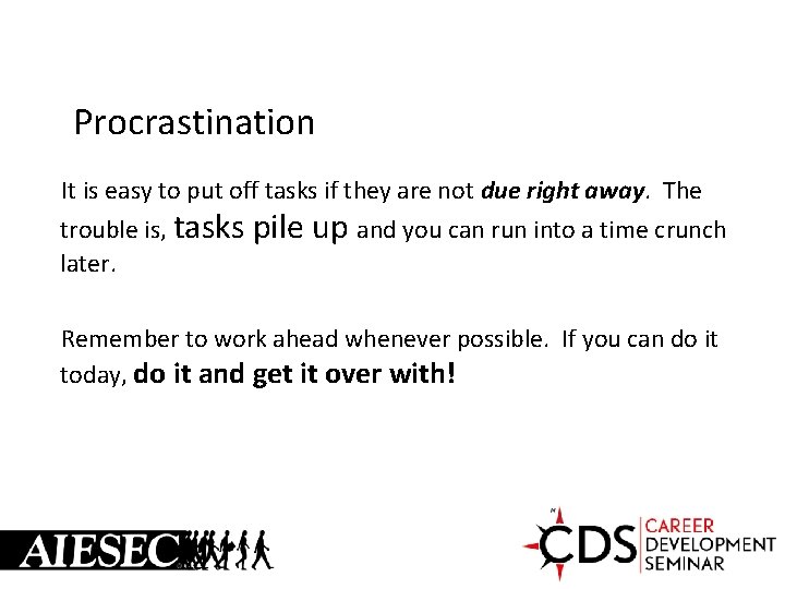 Procrastination It is easy to put off tasks if they are not due right