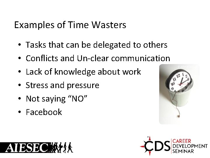 Examples of Time Wasters • • • Tasks that can be delegated to others