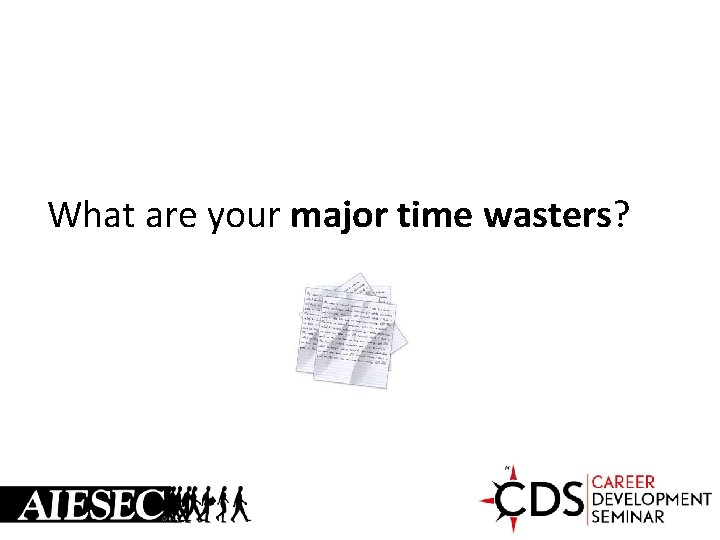 What are your major time wasters? 