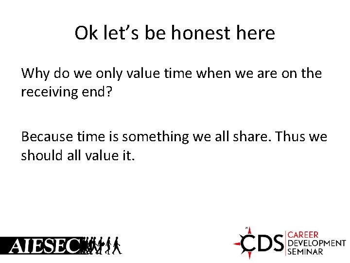 Ok let’s be honest here Why do we only value time when we are