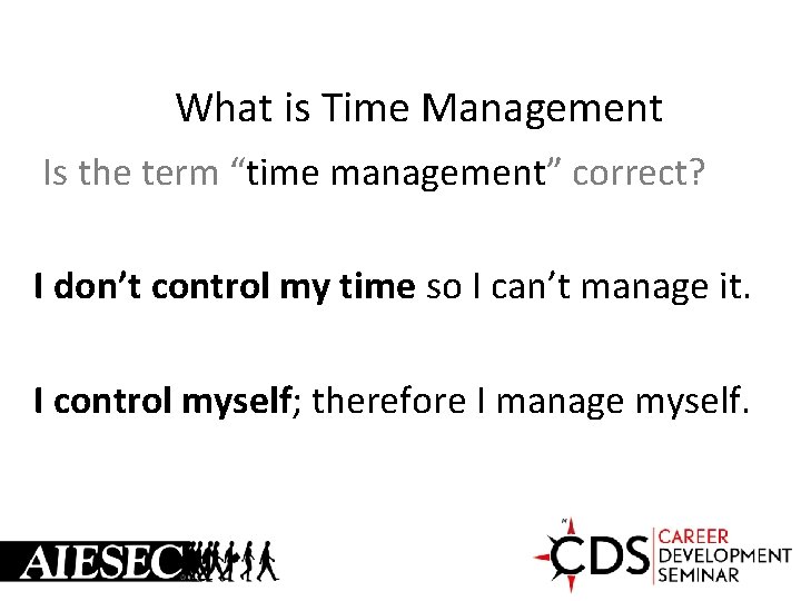 What is Time Management Is the term “time management” correct? I don’t control my