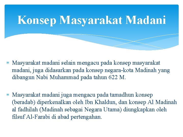 Konsep Masyarakat Madani Masyarakat madani selain mengacu pada konsep masyarakat madani, juga didasarkan pada