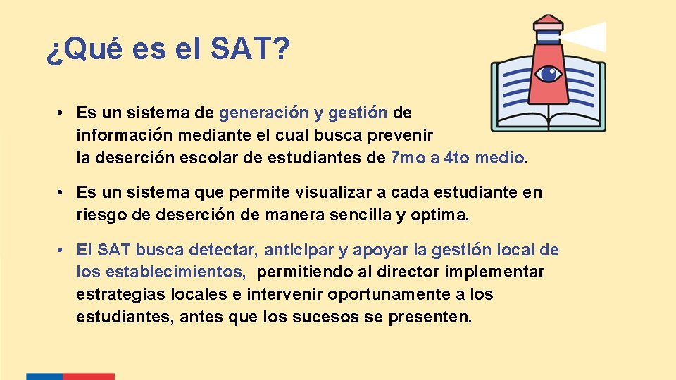 ¿Qué es el SAT? • Es un sistema de generación y gestión de información