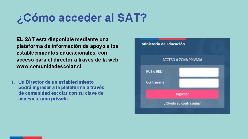 ¿Cómo acceder al SAT? EL SAT esta disponible mediante una plataforma de información de
